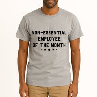 Non-Essential Employee Of The Month Tall T-Shirt