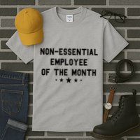 Non-Essential Employee Of The Month Tall T-Shirt