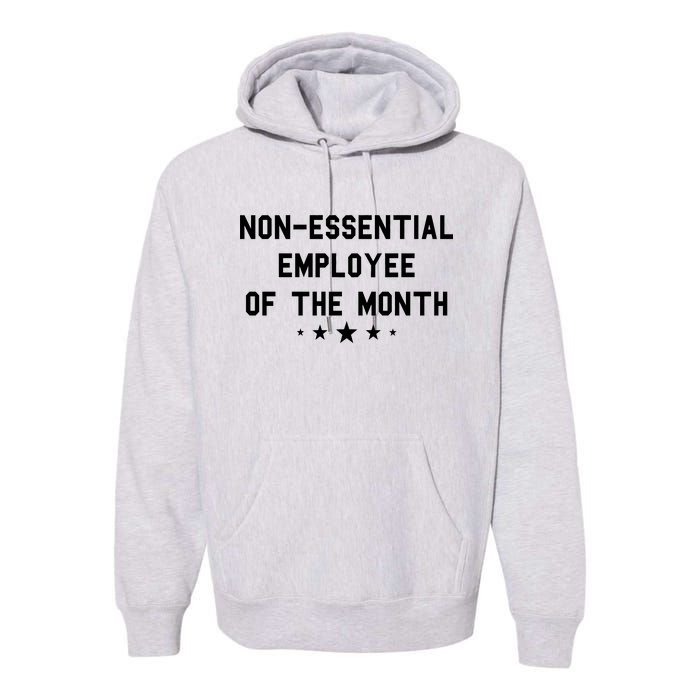 Non-Essential Employee Of The Month Premium Hoodie