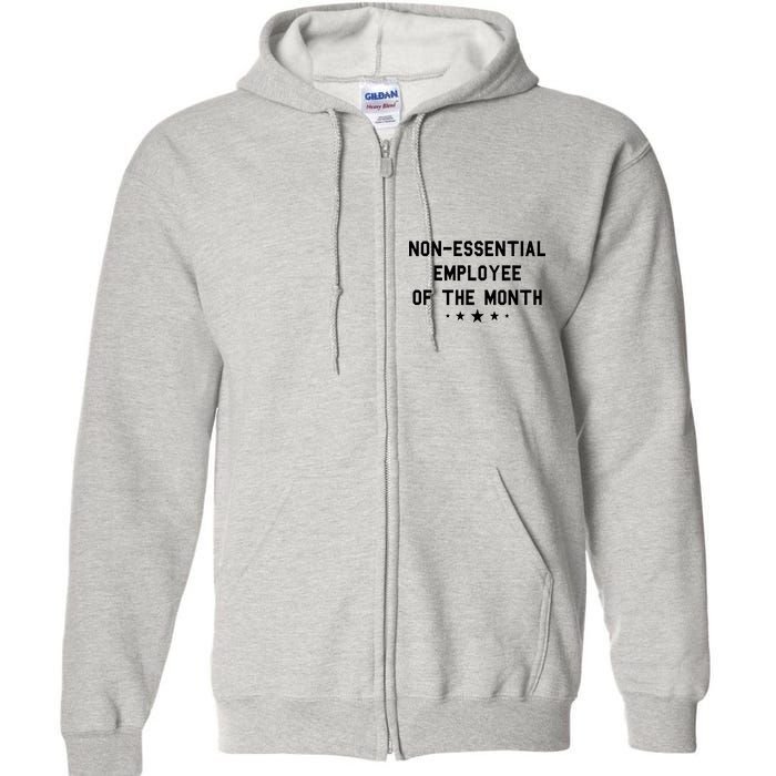 Non-Essential Employee Of The Month Full Zip Hoodie