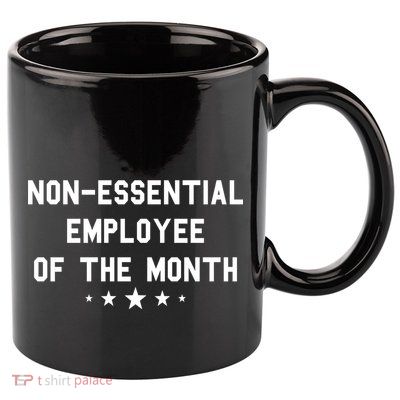 Non-Essential Employee Of The Month 11oz C Handle Ceramic Mug