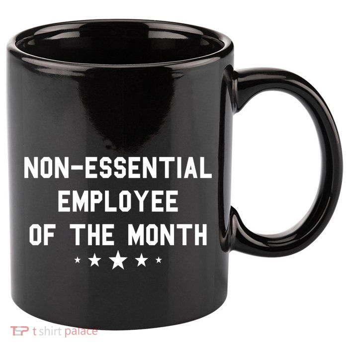 Non-Essential Employee Of The Month 11oz C Handle Ceramic Mug