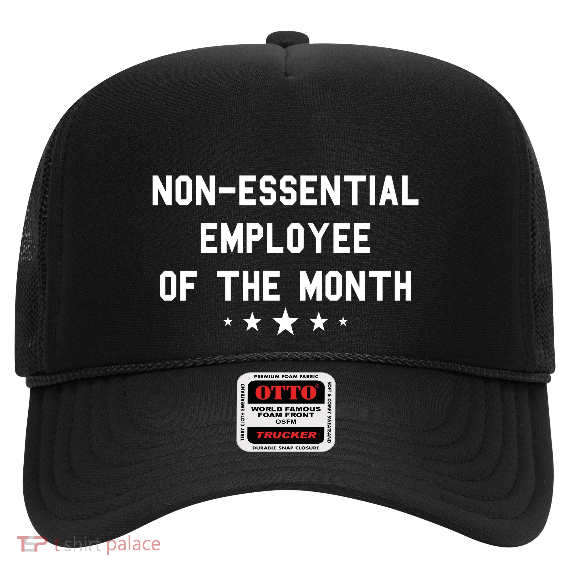 Non-Essential Employee Of The Month Trucker Hat