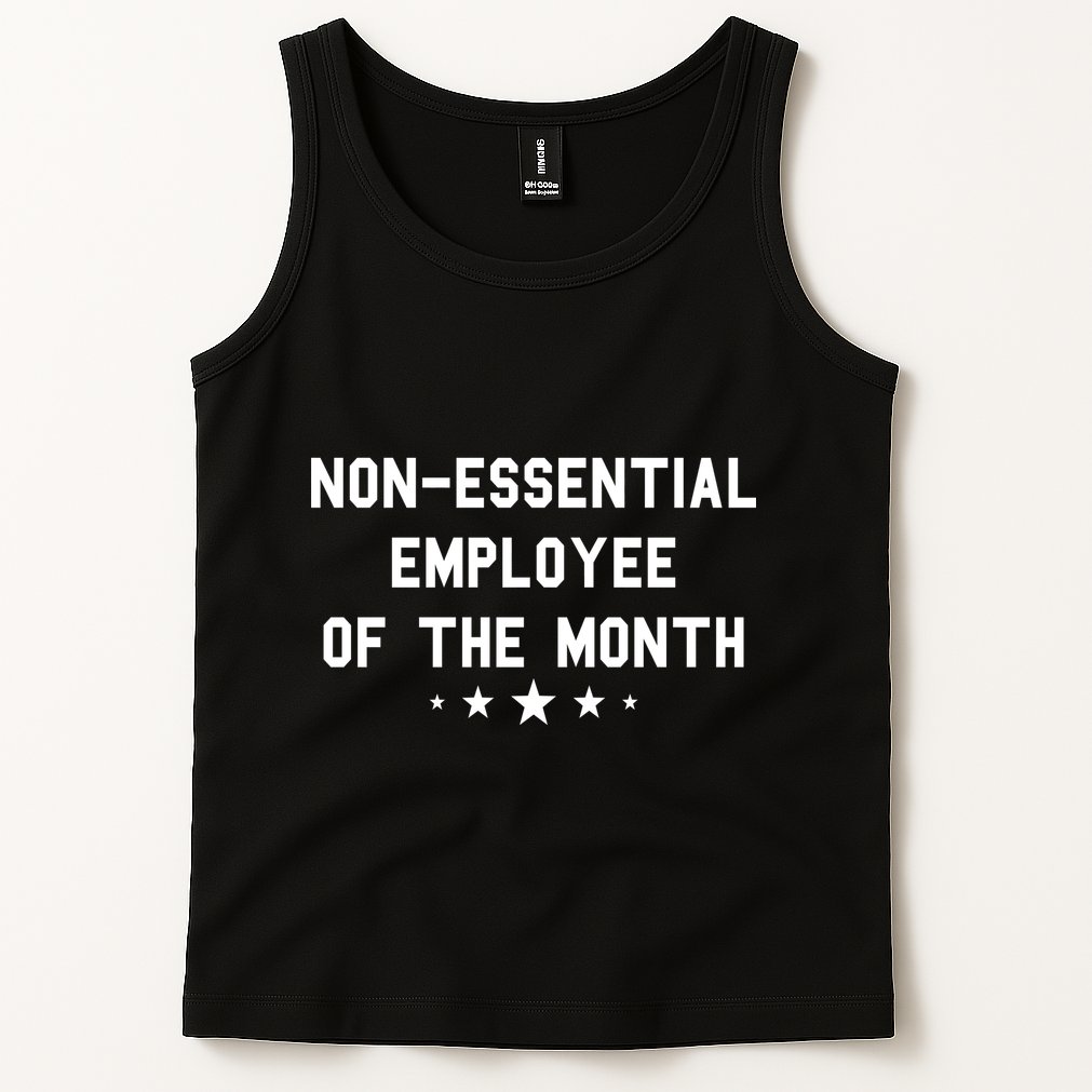 Non-Essential Employee Of The Month Tank Top