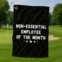 Non-Essential Employee Of The Month Golf Towel