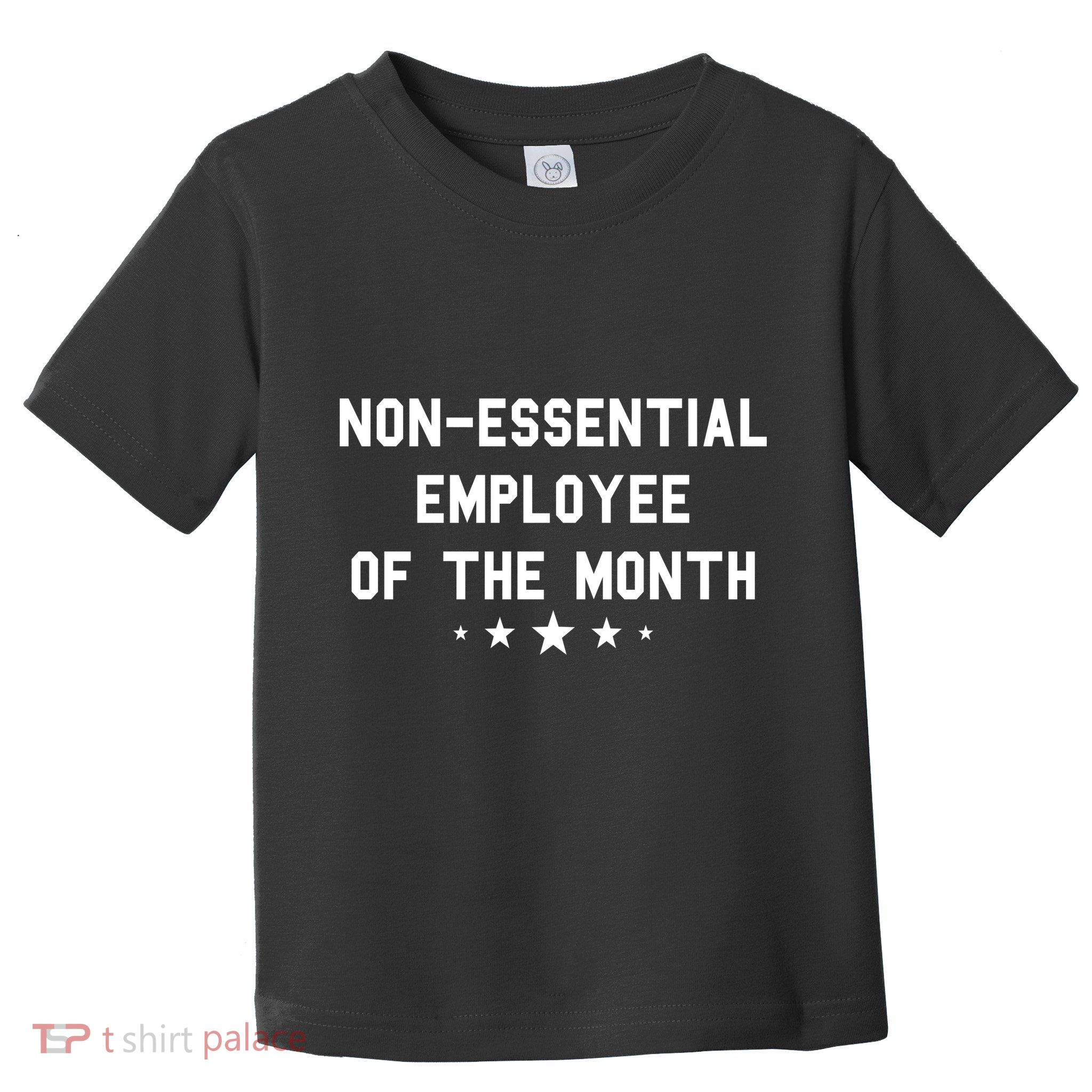 Non-Essential Employee Of The Month Toddler T-Shirt
