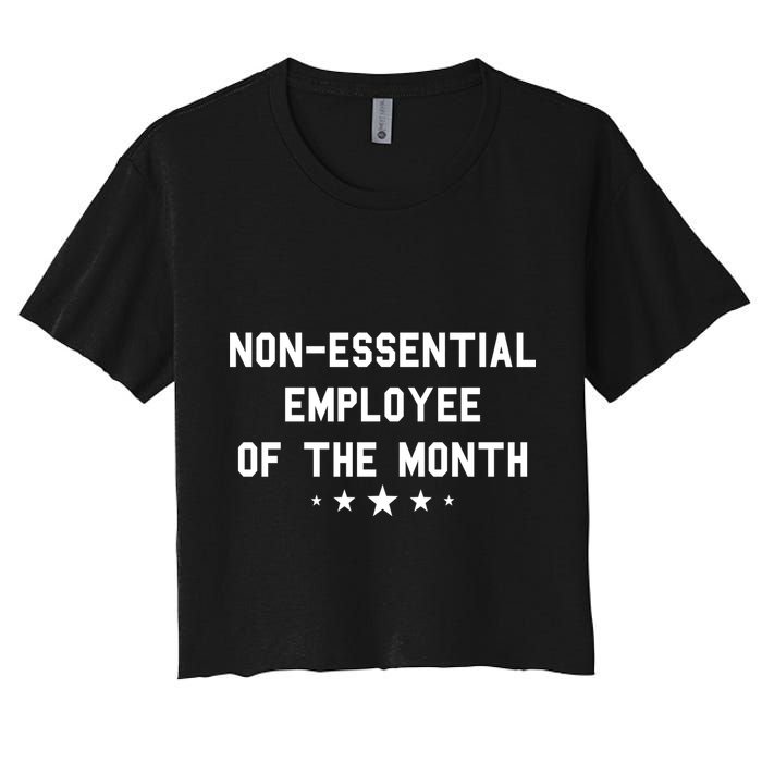 Non-Essential Employee Of The Month Women's Crop Top Tee