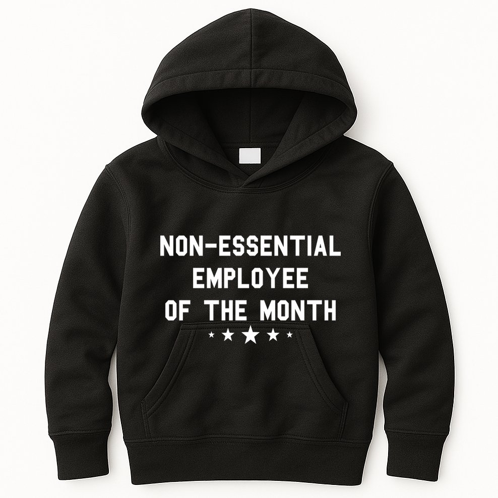 Non-Essential Employee Of The Month Kids Hoodie