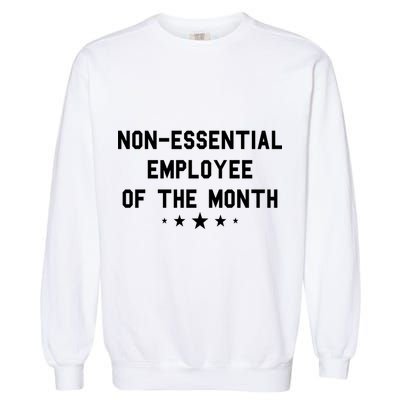 Non-Essential Employee Of The Month Garment-Dyed Sweatshirt