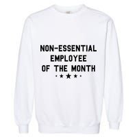 Non-Essential Employee Of The Month Garment-Dyed Sweatshirt