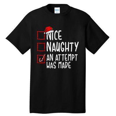 Naughty Or Nice Funny An Attempt Was Made Christmas Tall T-Shirt