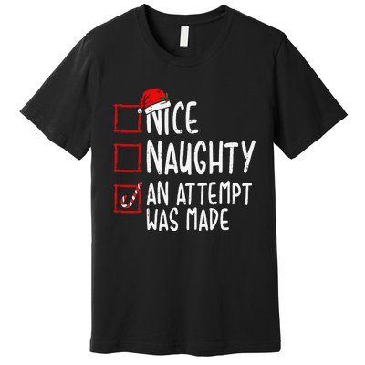 Naughty Or Nice Funny An Attempt Was Made Christmas Premium T-Shirt