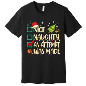 Naughty Or Nice Funny An Attempt Was Made Christmas Premium T-Shirt