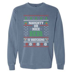 Naughty Or Nice Hu Resources Ager Ugly Christmas Hr Cool Gift Garment-Dyed Sweatshirt