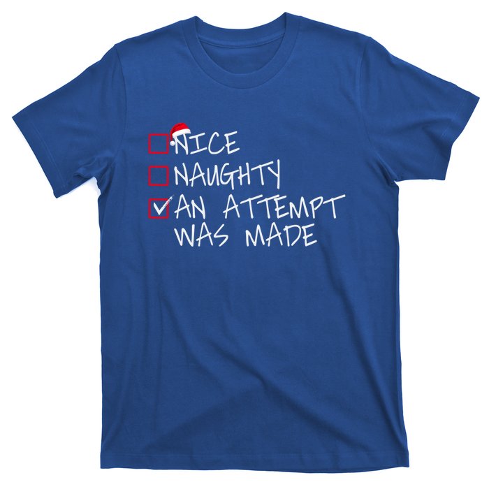 Naughty Or Nice Funny An Attempt Was Made Christmas Great Gift T-Shirt