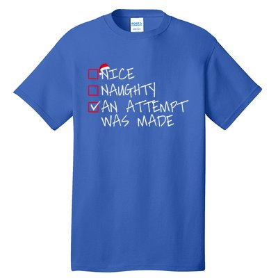 Naughty Or Nice Funny An Attempt Was Made Christmas Great Gift Tall T-Shirt