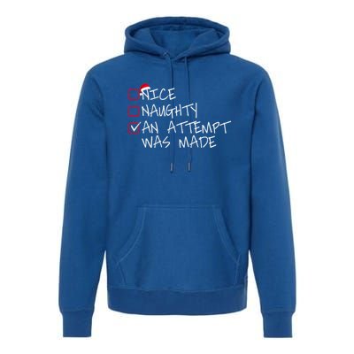 Naughty Or Nice Funny An Attempt Was Made Christmas Great Gift Premium Hoodie