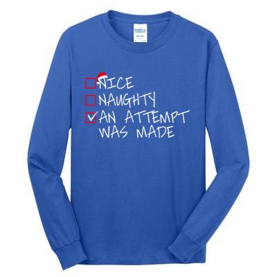 Naughty Or Nice Funny An Attempt Was Made Christmas Great Gift Tall Long Sleeve T-Shirt