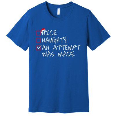 Naughty Or Nice Funny An Attempt Was Made Christmas Great Gift Premium T-Shirt