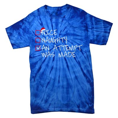 Naughty Or Nice Funny An Attempt Was Made Christmas Great Gift Tie-Dye T-Shirt