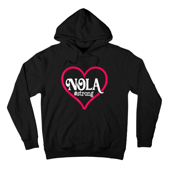 New Orleans Nola Strong Heart New Orleans Strong Tall Hoodie