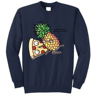 No One Needs To Know Pineapple Hawaiian Pizza Food Tall Sweatshirt