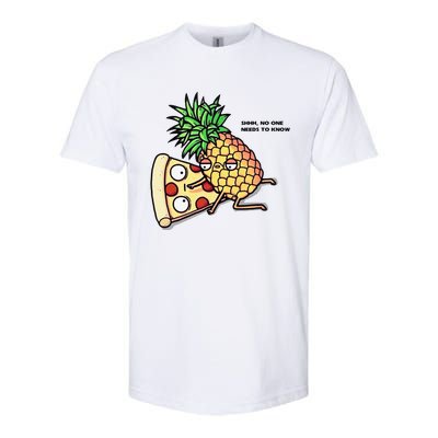 No One Needs To Know Pineapple Hawaiian Pizza Food Softstyle CVC T-Shirt