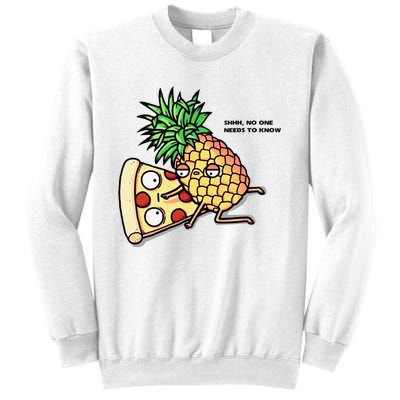 No One Needs To Know Pineapple Hawaiian Pizza Food Sweatshirt