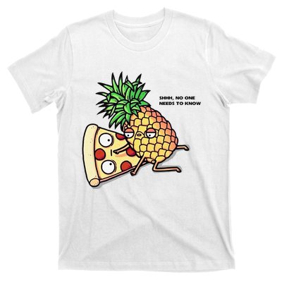 No One Needs To Know Pineapple Hawaiian Pizza Food T-Shirt