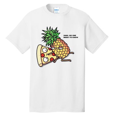 No One Needs To Know Pineapple Hawaiian Pizza Food Tall T-Shirt