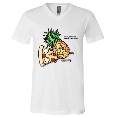 No One Needs To Know Pineapple Hawaiian Pizza Food V-Neck T-Shirt