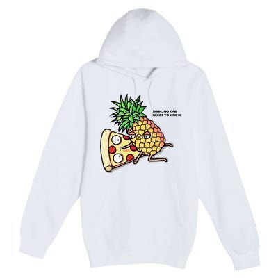 No One Needs To Know Pineapple Hawaiian Pizza Food Premium Pullover Hoodie