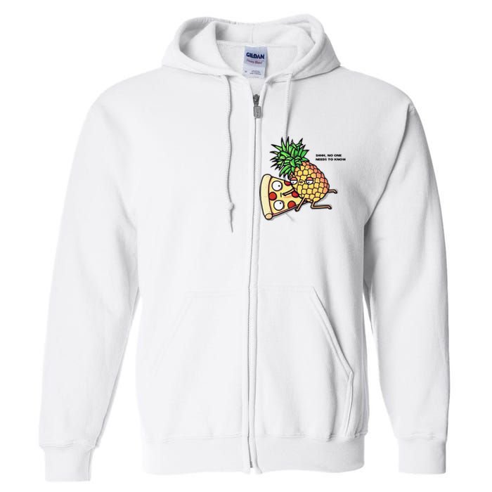 No One Needs To Know Pineapple Hawaiian Pizza Food Full Zip Hoodie