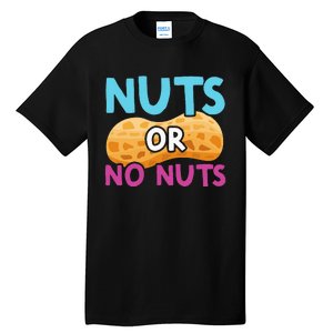 Nuts Or No Nuts Funny Nuts Gender Reveal Party Baby Shower Tall T-Shirt