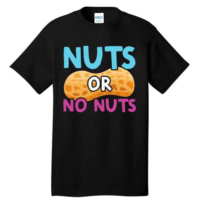 Nuts Or No Nuts Funny Nuts Gender Reveal Party Baby Shower Tall T-Shirt