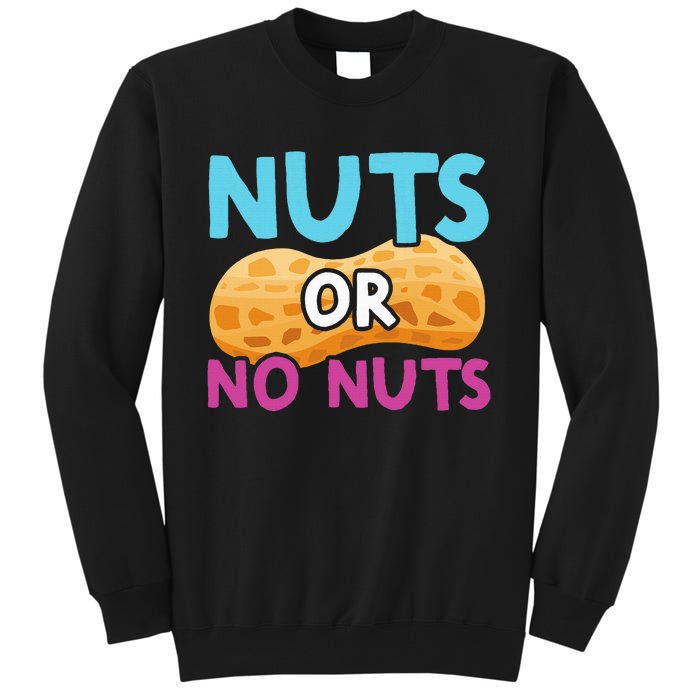 Nuts Or No Nuts Funny Nuts Gender Reveal Party Baby Shower Tall Sweatshirt