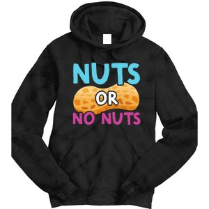 Nuts Or No Nuts Funny Nuts Gender Reveal Party Baby Shower Tie Dye Hoodie