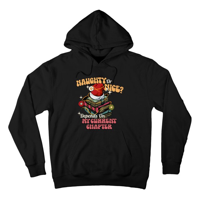 Naughty Or Nice Depends On My Current Chapter Christmas Bookish Hoodie