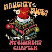 Naughty Or Nice Depends On My Current Chapter Christmas Bookish Sustainable Bucket Hat