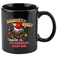 Naughty Or Nice Depends On My Current Chapter Christmas Bookish 11oz C Handle Ceramic Mug