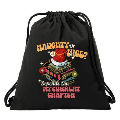 Naughty Or Nice Depends On My Current Chapter Christmas Bookish Drawstring Bag