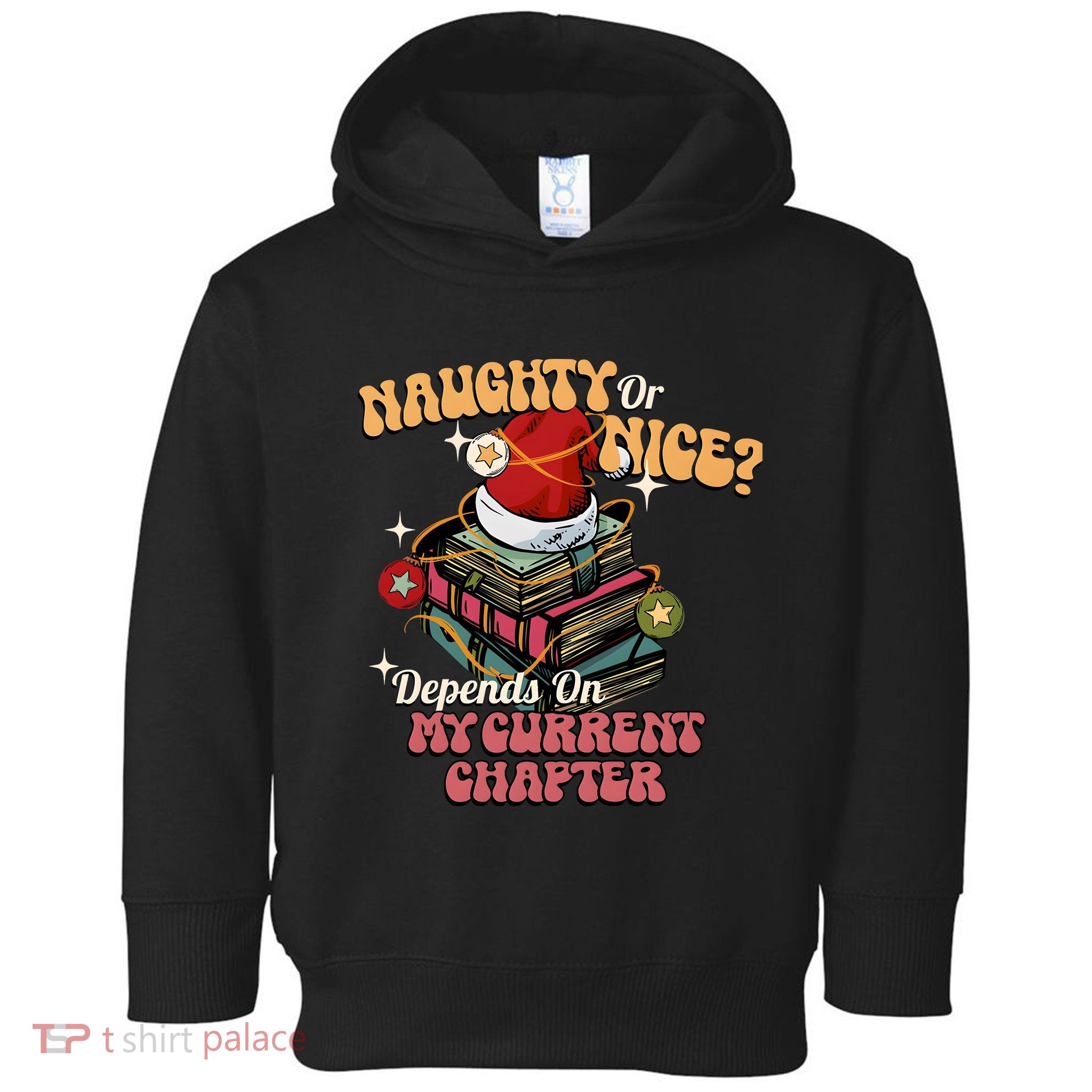 Naughty Or Nice Depends On My Current Chapter Christmas Bookish Toddler Hoodie