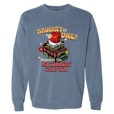 Naughty Or Nice Depends On My Current Chapter Christmas Bookish Garment-Dyed Sweatshirt