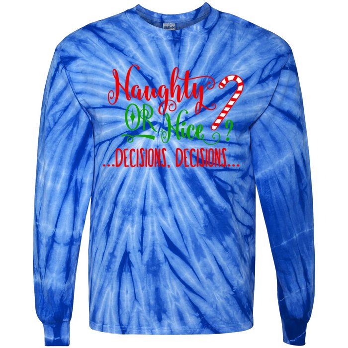 Naughty Or Nice Decisions Decisions Funny Christmas Xmas Meaningful Gift Tie-Dye Long Sleeve Shirt