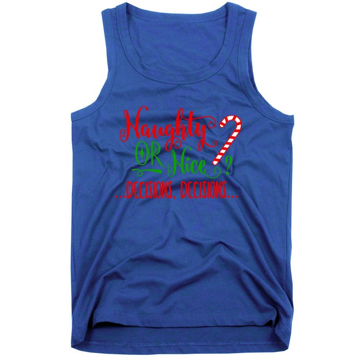 Naughty Or Nice Decisions Decisions Funny Christmas Xmas Meaningful Gift Tank Top