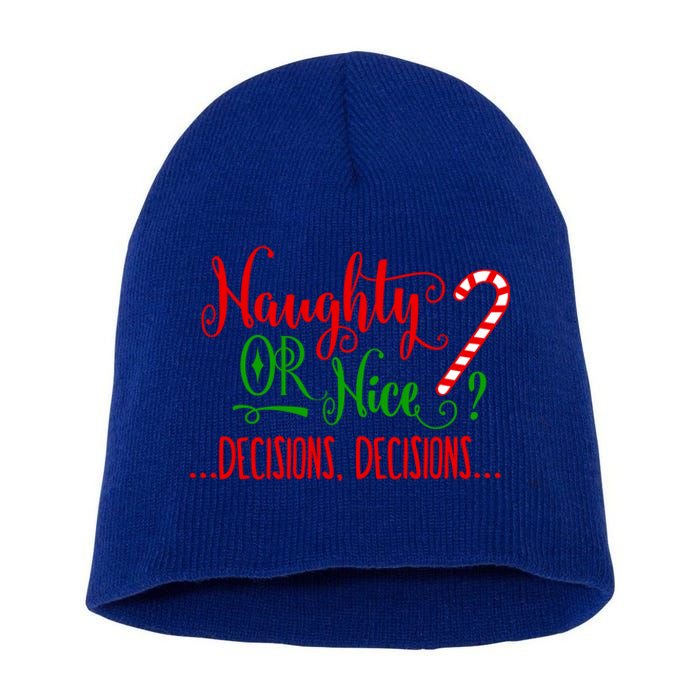 Naughty Or Nice Decisions Decisions Funny Christmas Xmas Gift Short Acrylic Beanie