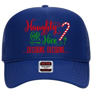 Naughty Or Nice Decisions Decisions Funny Christmas Xmas Gift High Crown Mesh Back Trucker Hat