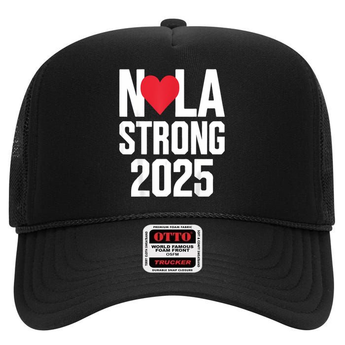 New Orleans Nola Strong Heart 2025 New Orleans Strong High Crown Mesh Back Trucker Hat