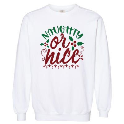 Naughty Or Nice Christmas Holiday Festive Garment-Dyed Sweatshirt