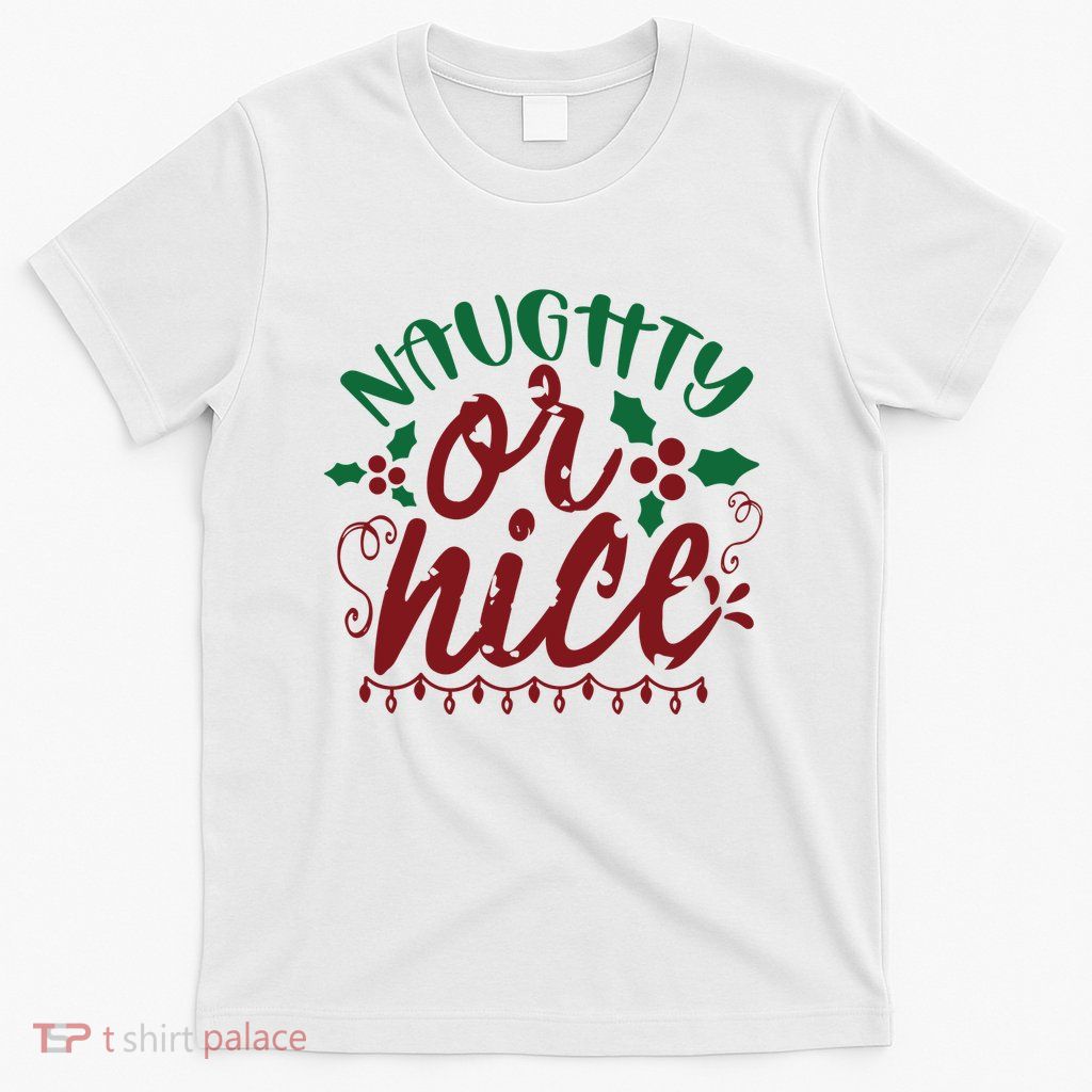 Naughty Or Nice Christmas Holiday Festive T-Shirt